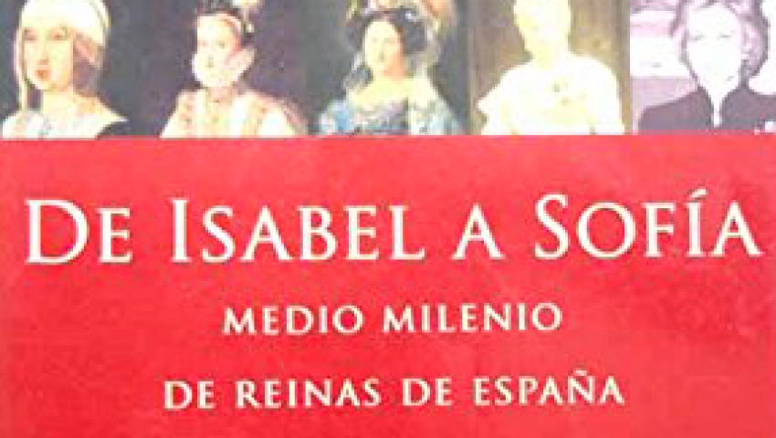 DE ISABEL A SOFIA: MEDIO MILENIO DE REINAS DE ESPAÑA