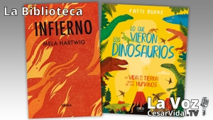 La Biblioteca: &quot;Infierno&quot; y &quot;Lo que vieron los dinosaurios. La vida en la tierra antes de los humanos&quot; - 25/02/21