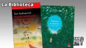 La Biblioteca: &quot;Pequeña enciclopedia de lugares íntimos&quot; y &quot;Volver a mirar&quot; - 13/04/23