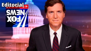 Editorial: Tucker Carlson sale de la FOX - 26/04/23